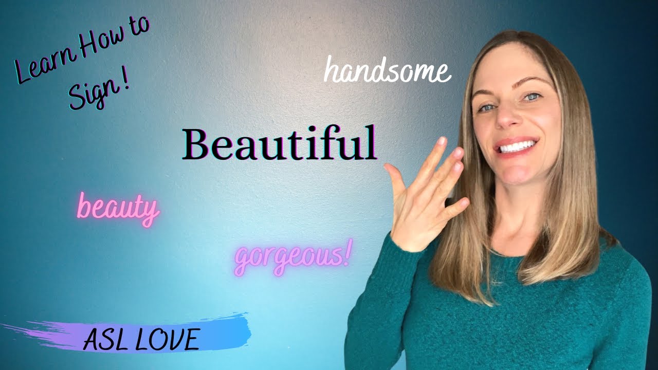 Learn How To Say ‘you Look Beautiful’ In Sign Language!