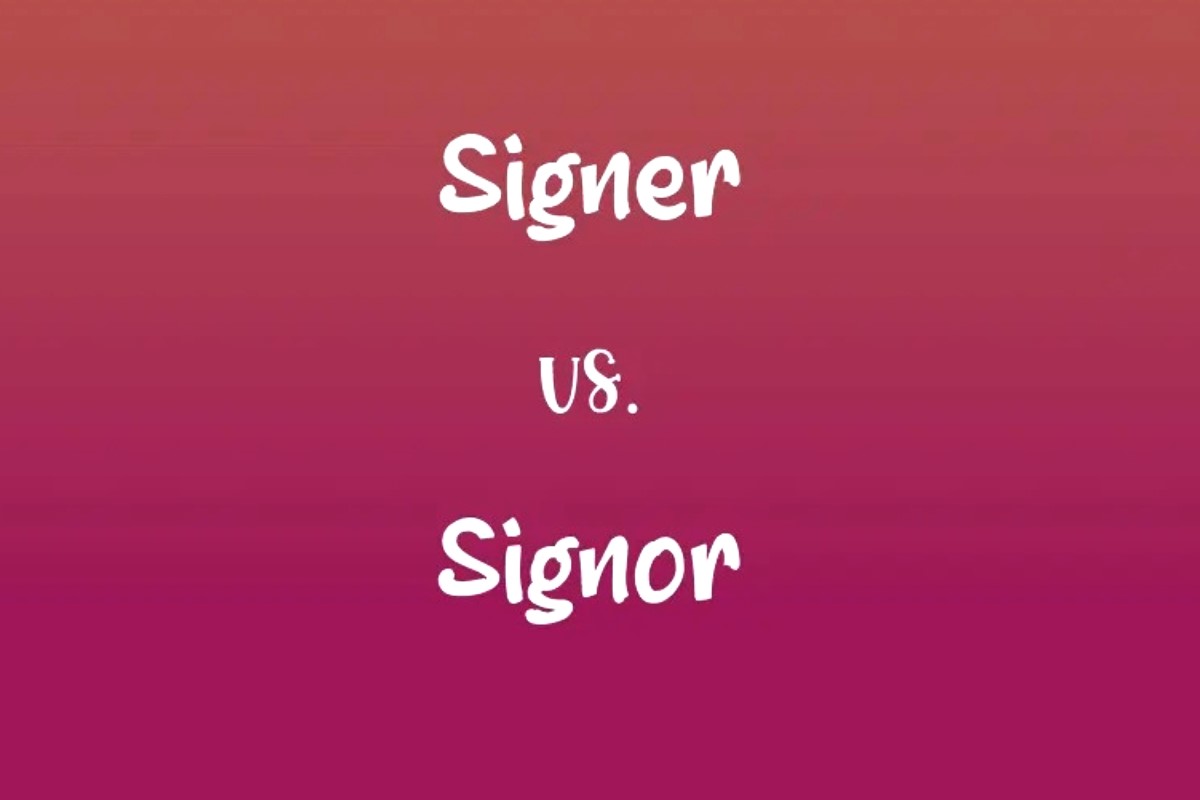 Signer Or Signor: Which Is The Correct Term?