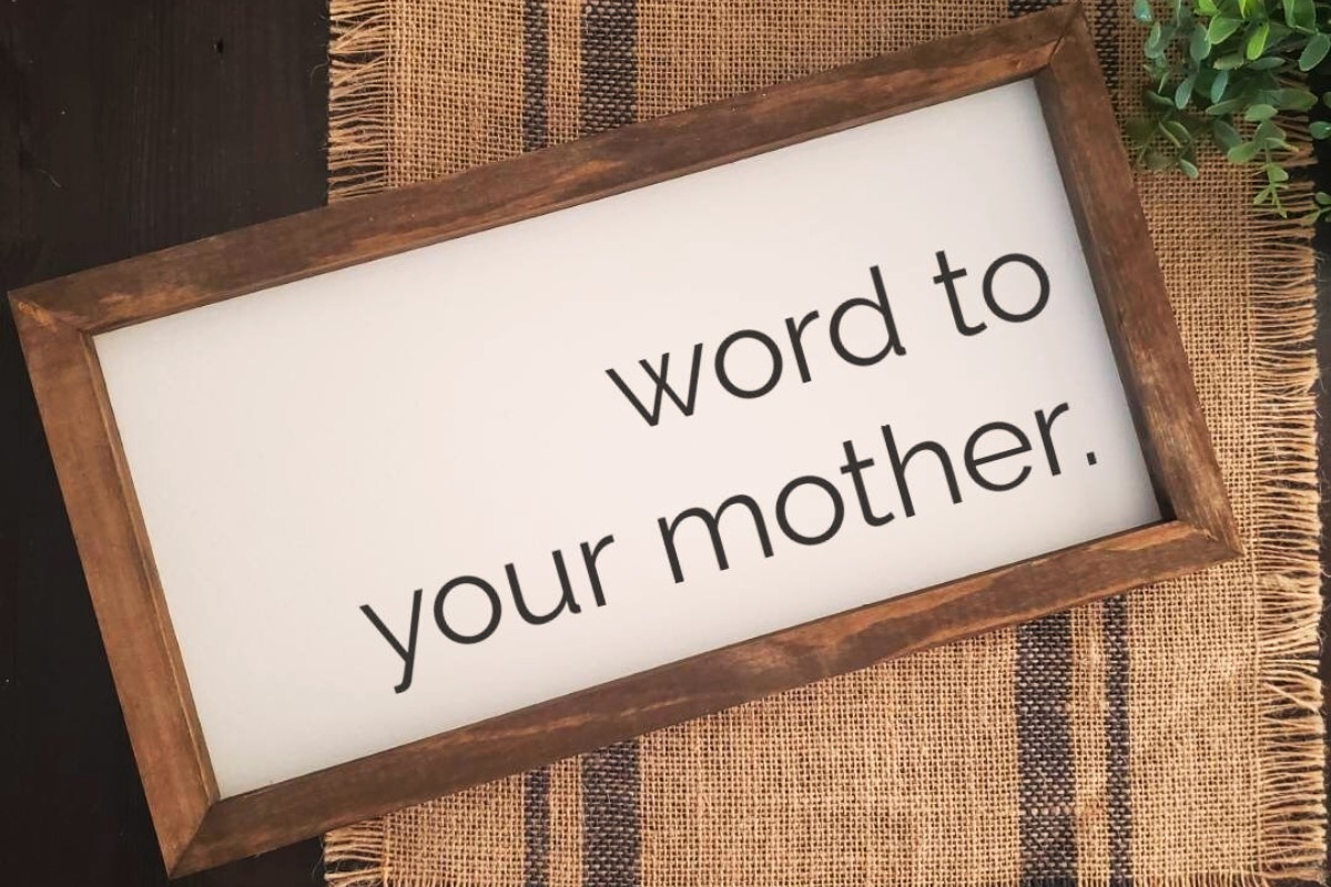 Uncover The Meaning Behind ‘Word To Your Mother’ – You Won’t Believe It!